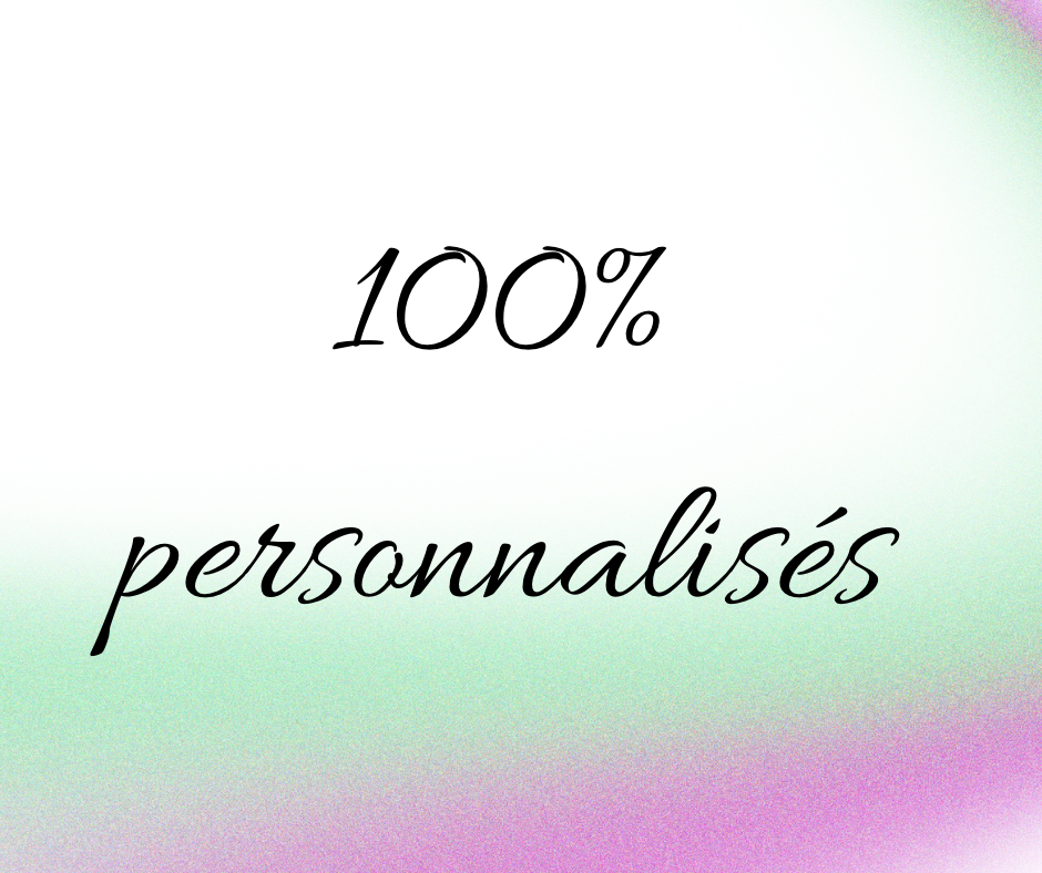 100% personnalisés